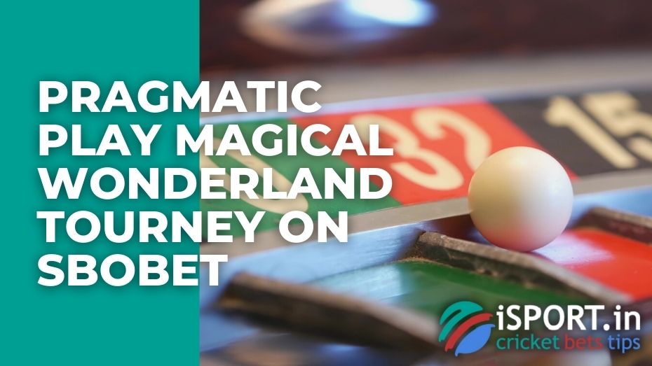 Pragmatic Play Magical Wonderland Tourney on Sbobet