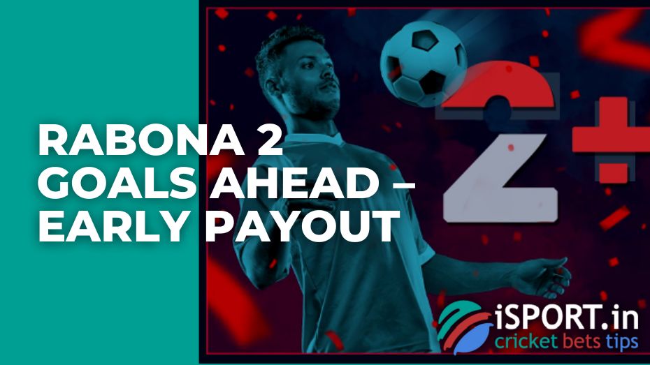Rabona 2 Goals Ahead – early payout