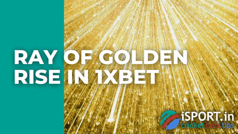 Ray Of Golden Rise in 1xbet