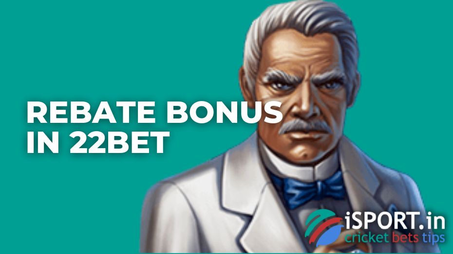 Rebate Bonus In 22Bet Return Up To 80 000 INR Weekly