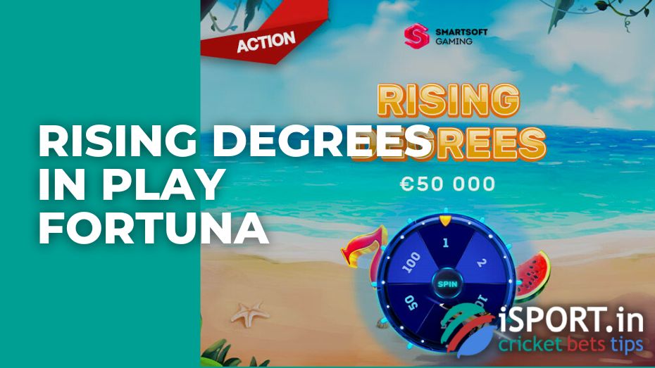 Rising Degrees in Play Fortuna
