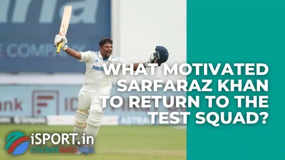 Sarfaraz Khan Comeback 2 What Motivated Sarfaraz Khan to Return to the Test Squad?
