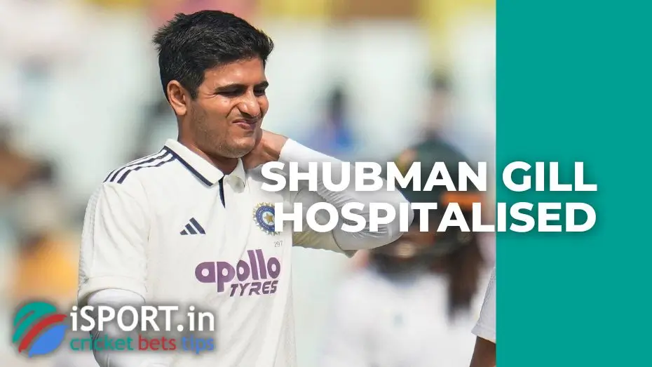 Shubman Gill hospitalised after suffering neck spasm