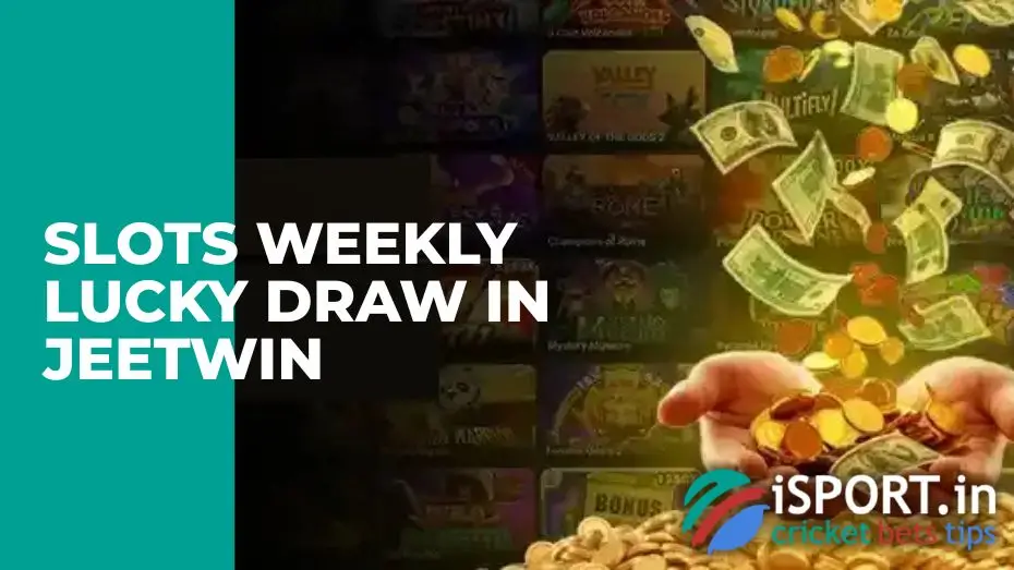 Slots Weekly Lucky Draw in JeetWin
