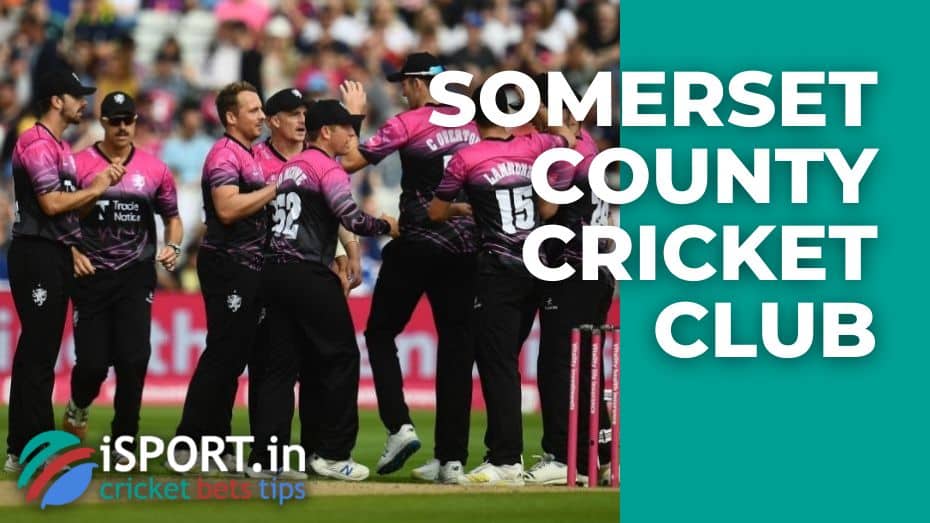 Somerset County Cricket Club: A brief history of the English cricket team