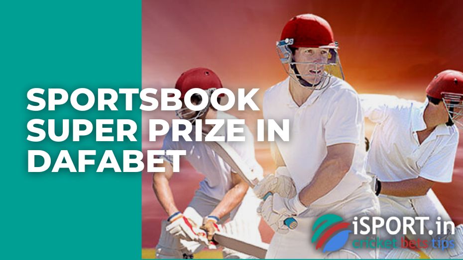Sportsbook Super prize in Dafabet