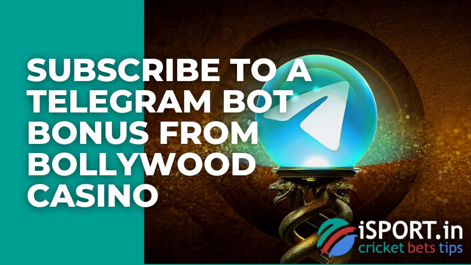 Subscribe to a Telegram bot bonus from Bollywood casino