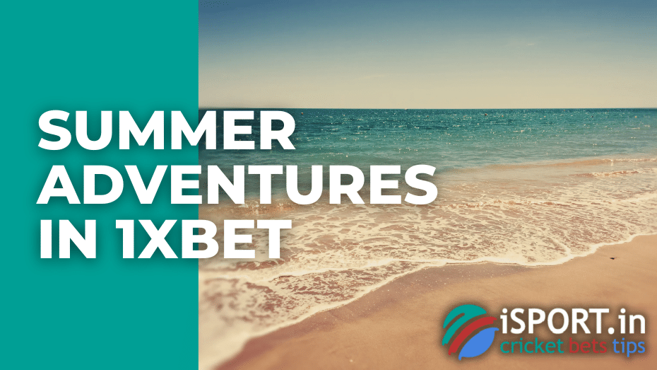 Summer Adventures in 1xbet