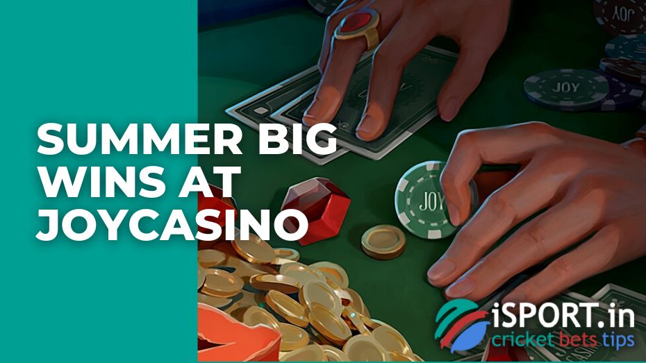 Summer Big Wins at Joycasino