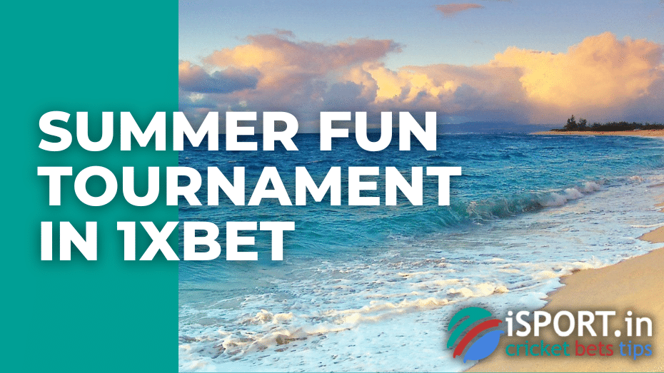 Summer fun Tournament in 1xbet