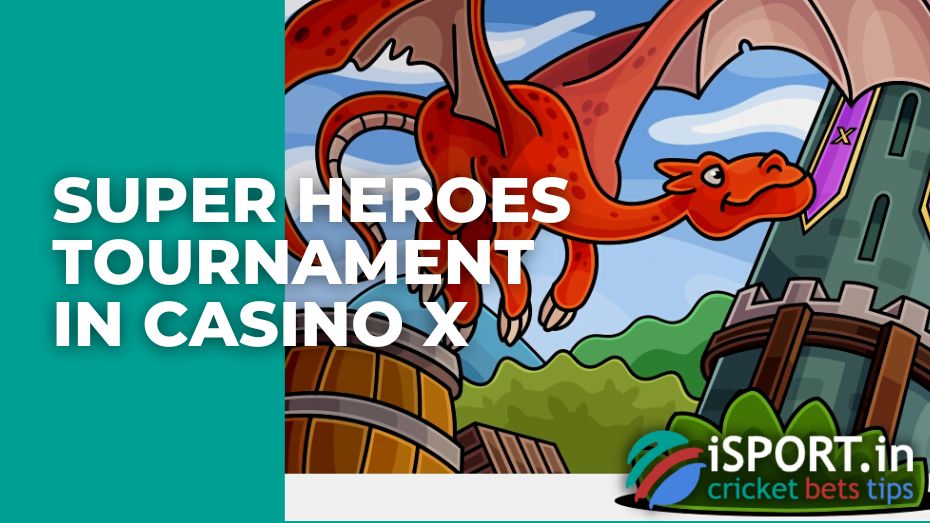 Super Heroes Tournament in Casino X