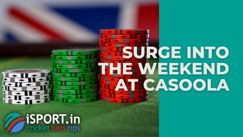 Surge into the Weekend at Casoola: detailed terms of the promotion