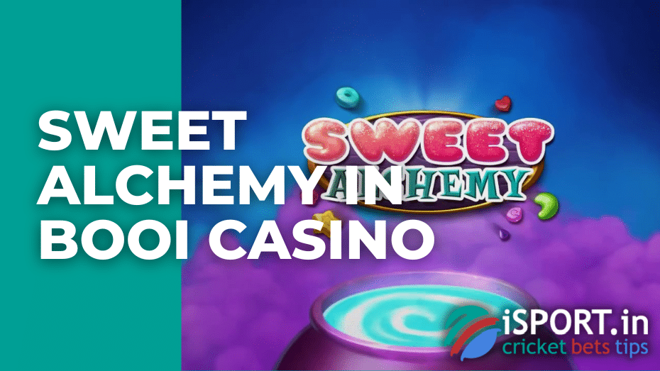 Sweet Alchemy in Booi casino