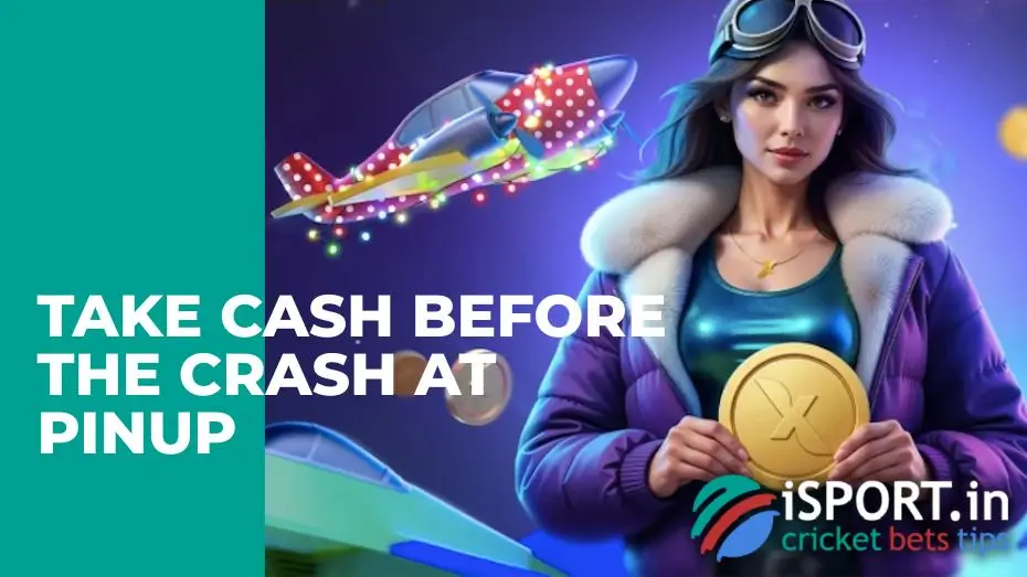 Take cash before the crash at PinUp