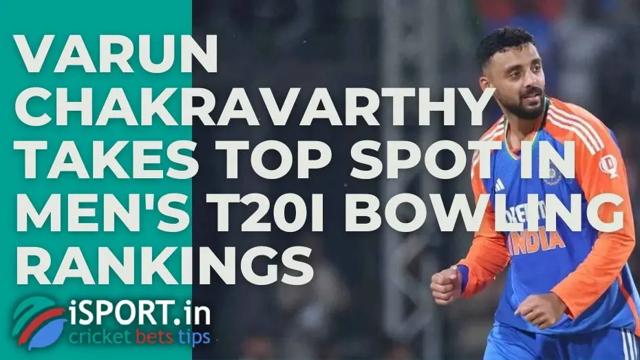 Varun Chakravarthy takes top spot in men's T20I bowling rankings
