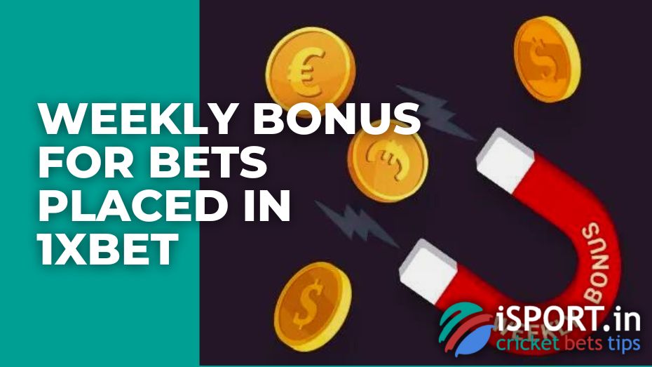 Weekly Bonus for Bets Placed in 1xBet
