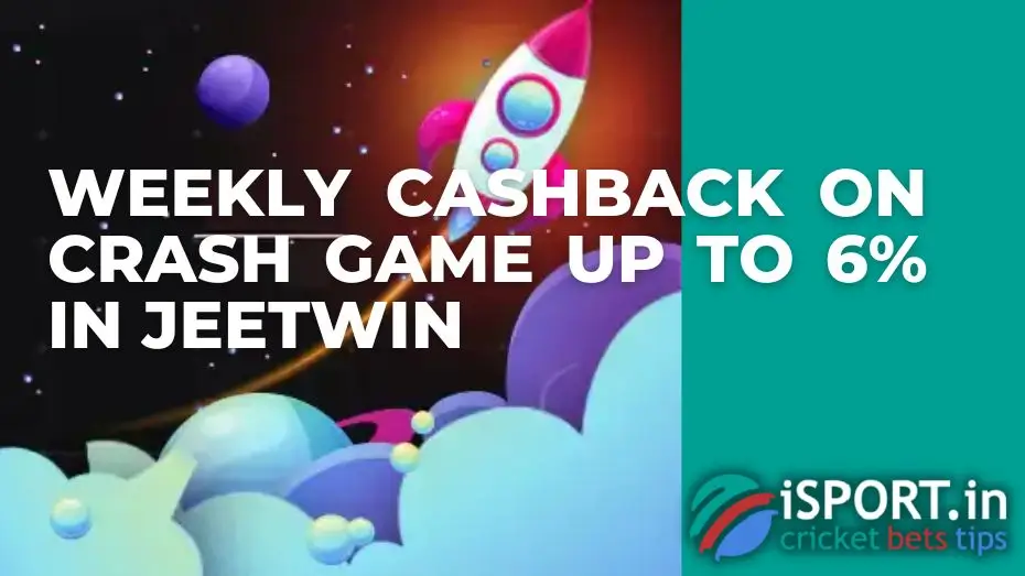 Weekly Cashback on Crash Game up to 6% in JeetWin